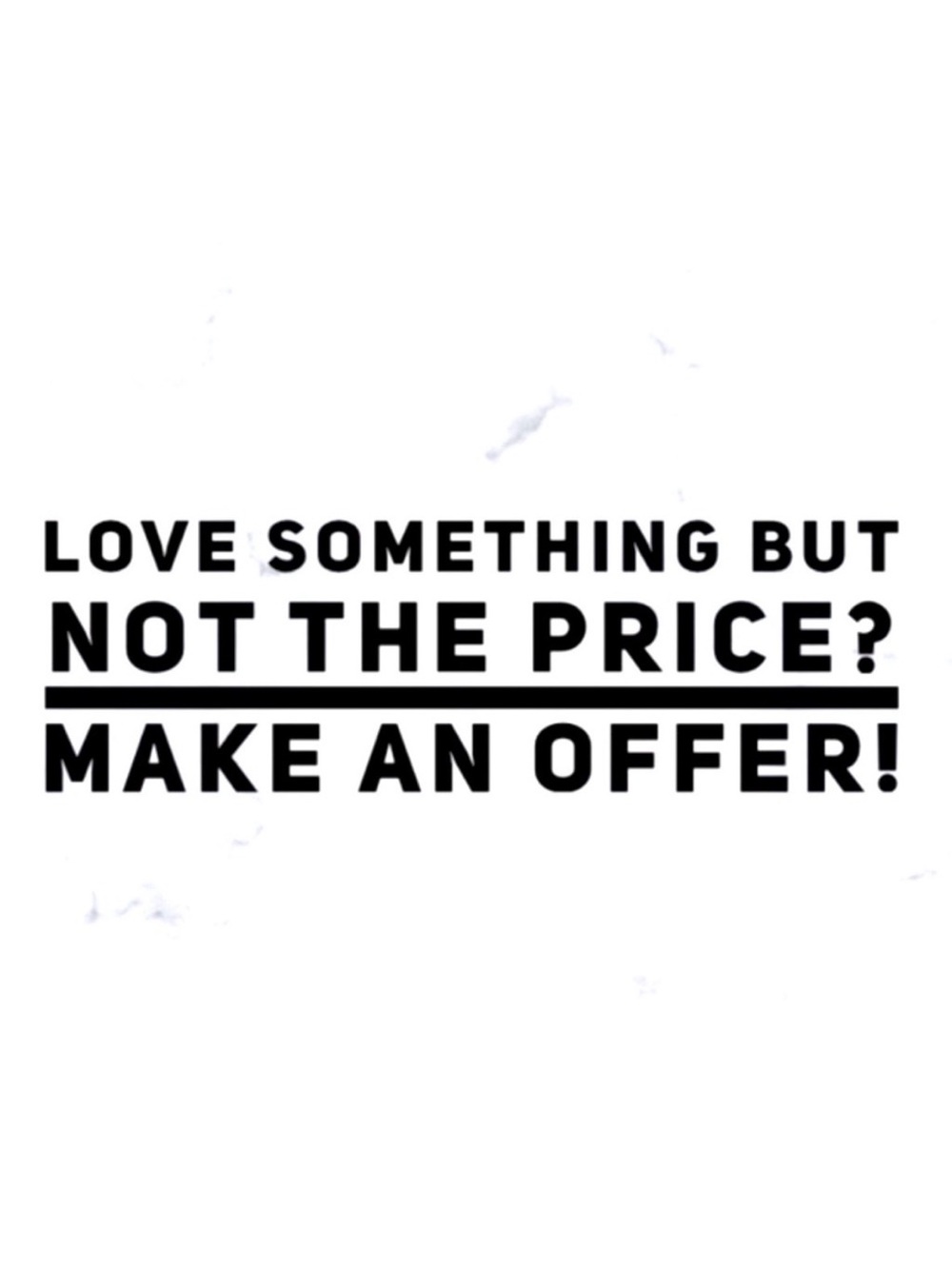 Make me an offer and I will consider!